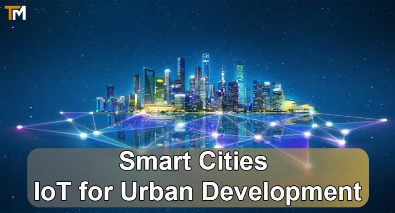 Smart Cities IoT for Urban Development
